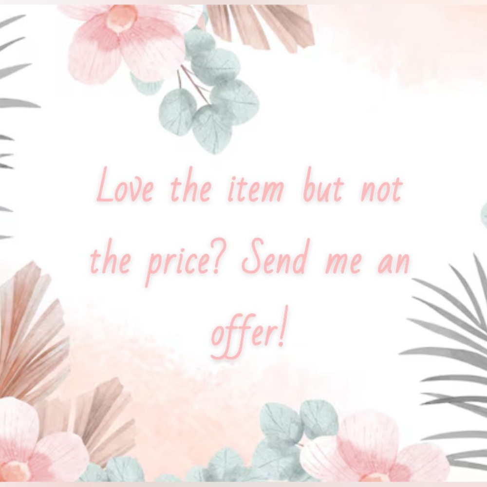 Love the item but not the price? Send me an offer!